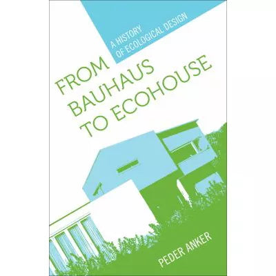 From Bauhaus to Ecohouse